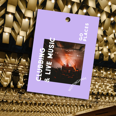 Go Places Nottingham: Clubbing & Live Music